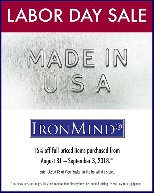 Save 15% on full-priced IronMind equipment, from the ALight Training Center, Tough-As-Nails Gym/Sand Bags, Vulcan Racks, and IronMind Hub, to the Apollon’s Axle, Rolling Thunder, T-shirts, and Just Protein . . . to name just a few of the IronMind products that might be on your wish list.*