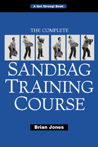 The Complete Sandbag Training Course by Brian Jones, Ph.D