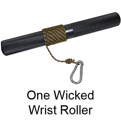 One Wicked Wrist Roller: If you don't have forearms like Popeye, give this wrist roller a try and start working those lower limbs, making them an offer they can't refuse: fall off or grow bigger and stronger.  The Wicked Wrist Roller trains your grip, wrist and forearm in a flexion/extension movement, like when doing wrist curls (regular and reverse). It is designed so that you train both concentrically (winding up the cord) and eccentrically (allowing it to unwind under control).