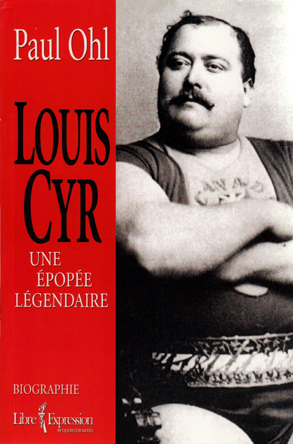 Paul Ohl’s definitive biography of Louis Cyr is the basis for an upcoming feature film on the mighty Canadian strongman.  IronMind® | Courtesy of Paul Ohl.