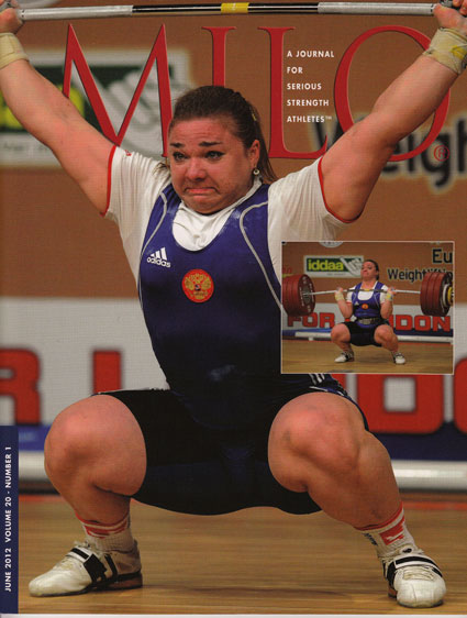 The June 2012 issue of MILO is out and the cover features Tatiana Kashirina, world record holder and a gold medal hopeful in women’s weightlifting at the London Olympics.  IronMind® | Randall J. Strossen photo.