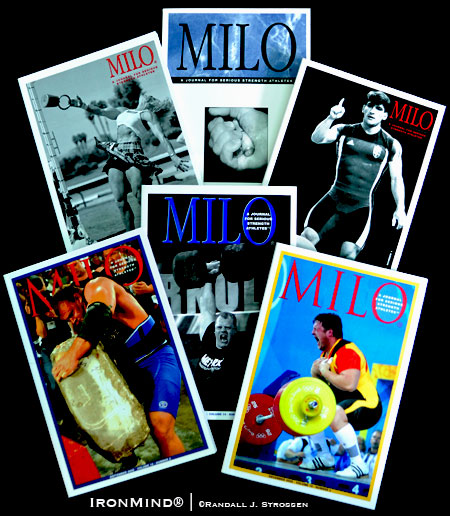 MILO®: A Journal For Serious Strength Athletes is turning 18 and to celebrate, watch for a new look and new features in the first read of strong guys worldwide.  Olympic-style weightlifting, strongman, grip, steel bending, Highland Games, arm wrestling, stone lifting and more.  IronMind® | Randall J. Strossen photo.