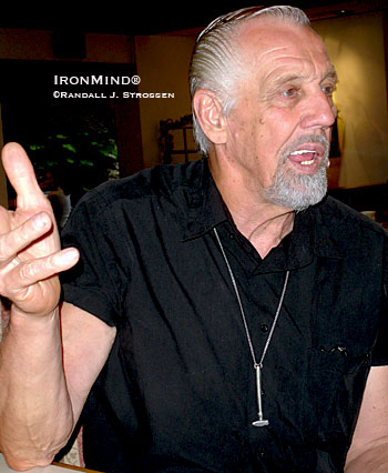Fifty years ago . . . and now, too, most likely. Read Steve Jeck's latest piece, come back, look at this picture of Slim the Hammerman, taken at the 2006 AOBS dinner, and all the pieces will fall into place. IronMind® | Randall J. Strossen photo.